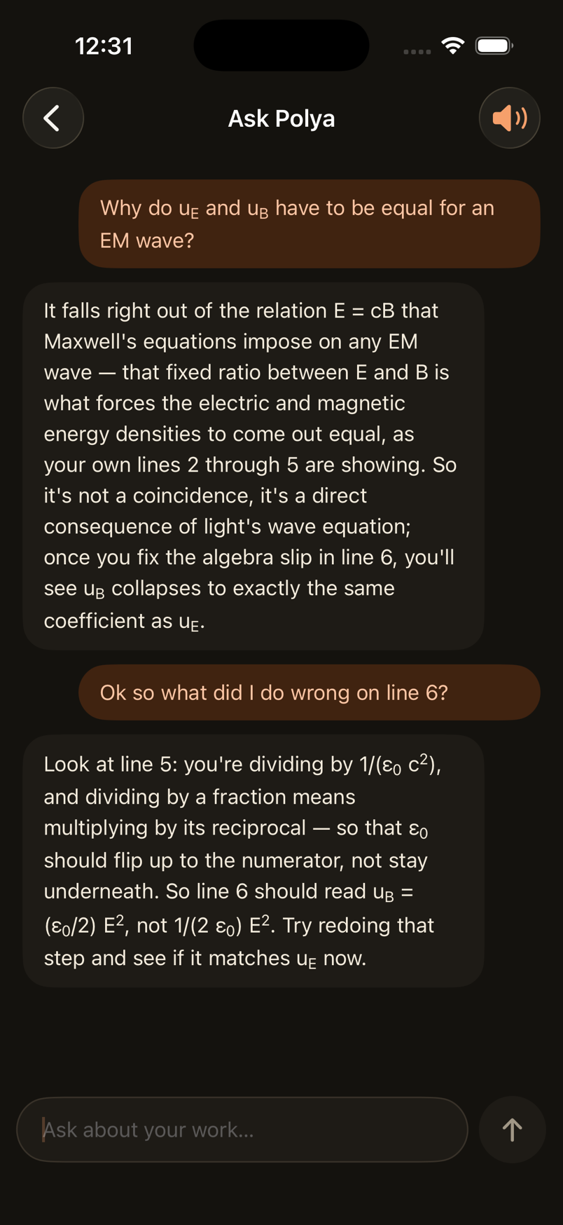 A chat in the app. Polya explains why the two energy densities are equal,
                then, asked what went wrong on line 6, points out that dividing by a
                fraction flips ε₀ up into the numerator and hands the step back.